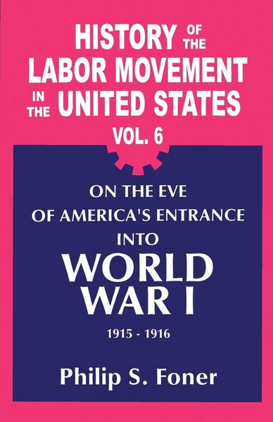 Produktbild: The History of the Labor Movement in the United States, Vol. 6