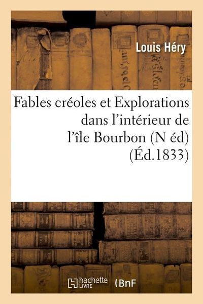 Produktbild: Fables cr&eacute;oles et Explorations dans l'int&eacute;rieur de l'&icirc;le Bourbon (N &eacute;d) (&Eacute;d.1833)