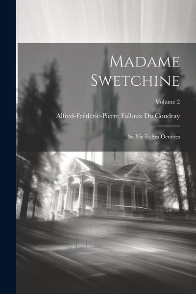 Produktbild: Madame Swetchine: Sa Vie Et Ses Oeuvres; Volume 2