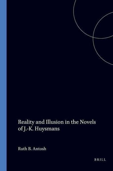 Produktbild: Reality and Illusion in the Novels of J.-K. Huysmans