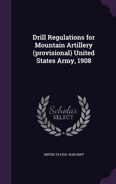 Produktbild: Drill Regulations for Mountain Artillery (provisional) United States Army, 1908
