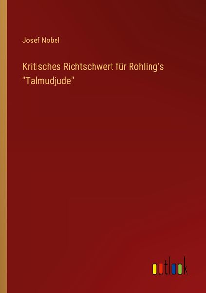 Kritisches Richtschwert für Rohling's 'Talmudjude'; Taschenbuch von Josef Nobel, Outlook, 9783368663377