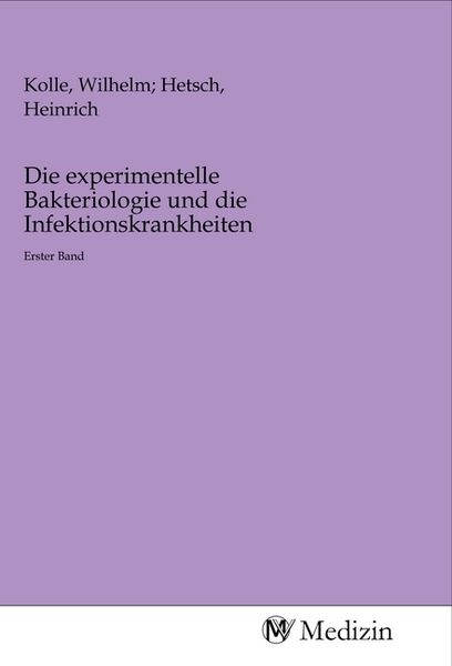 Die experimentelle Bakteriologie und die Infektionskrankheiten, Taschenbuch von , MV-Medizin, 9783968755496