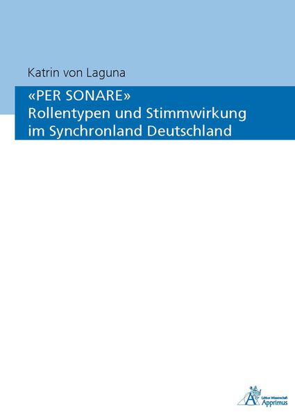 'PER SONARE' Rollentypen und Stimmwirkung im Synchronland Deutschland, Paperback von Katrin Laguna, Apprimus, 9783863593285