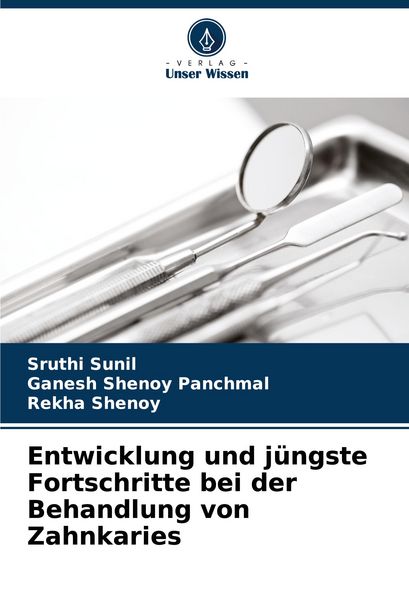 Produktbild: Entwicklung und j&uuml;ngste Fortschritte bei der Behandlung von Zahnkaries