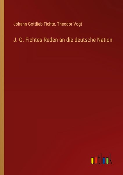 Produktbild: J. G. Fichtes Reden an die deutsche Nation