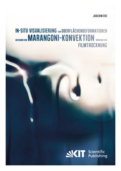 Produktbild: In-situ Visualisierung von Oberfl&auml;chendeformationen aufgrund von Marangoni-Konvektion w&auml;hrend der Filmtrocknung