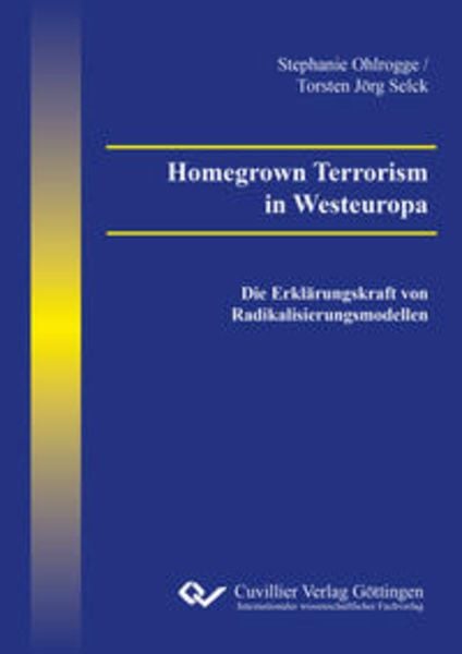 Homegrown Terrorism in Westeuropa, Paperback von Stephanie Ohlrogge , Torsten Jörg Selck, Cuvillier Verlag, 9783736971820