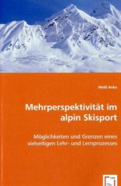 Anke, W: Mehrperspektivität im alpin Skisport, Taschenbuch von Weiss Anke, VDM, 9783639022520