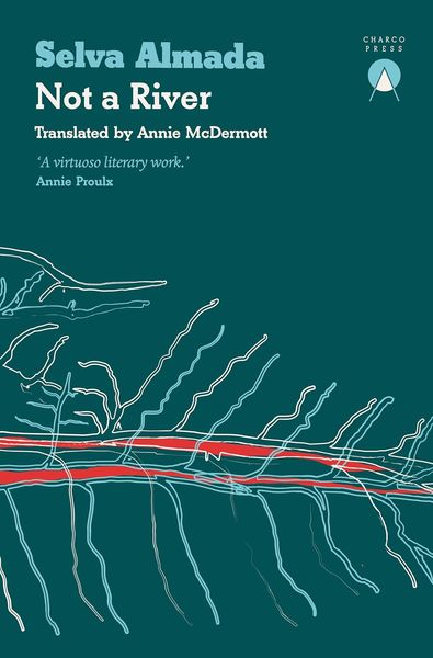 Not a River, Taschenbuch von Selva Almada, Charco Press, 978-1-913867-45-4