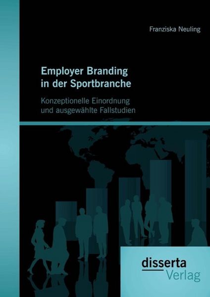 Produktbild: Employer Branding in der Sportbranche - Konzeptionelle Einordnung und ausgew&auml;hlte Fallstudien
