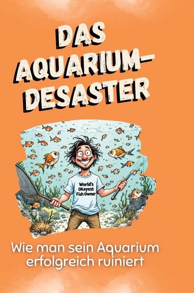 Produktbild: Das Aquarium-Desaster
