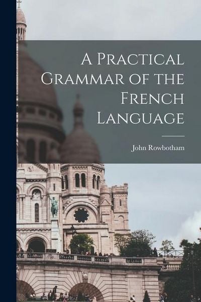 Produktbild: A Practical Grammar of the French Language