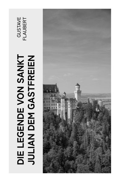 Die Legende von Sankt Julian dem Gastfreien, Taschenbuch von Gustave Flaubert, E-artnow, 9788027374267