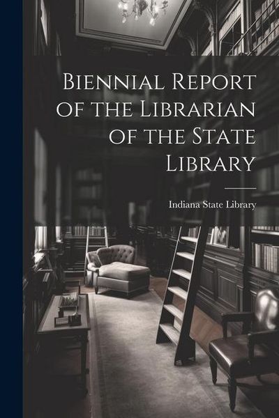 Produktbild: Biennial Report of the Librarian of the State Library