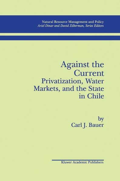 Produktbild: Against the Current: Privatization, Water Markets, and the State in Chile