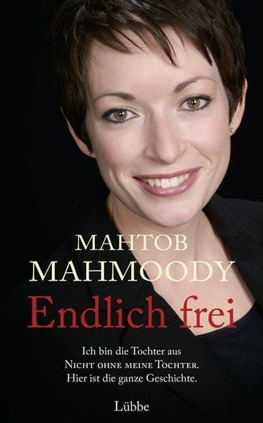 Endlich frei, Gebundene Ausgabe von Mahtob Mahmoody, Ehrenwirth