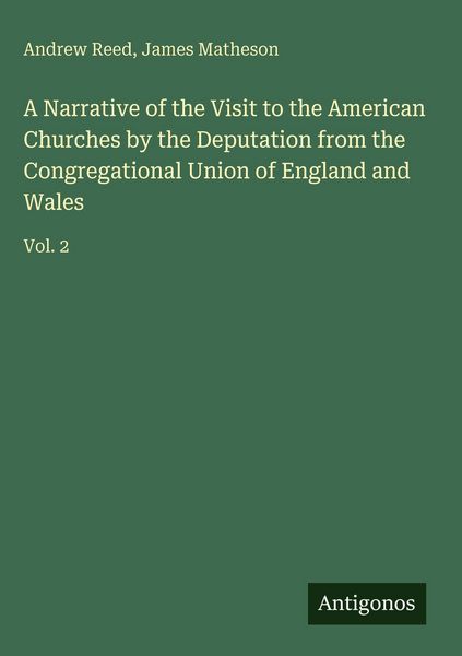 Produktbild: A Narrative of the Visit to the American Churches by the Deputation from the Congregational Union of England and Wales