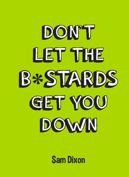 Produktbild: Don't Let the B*stards Get You Down