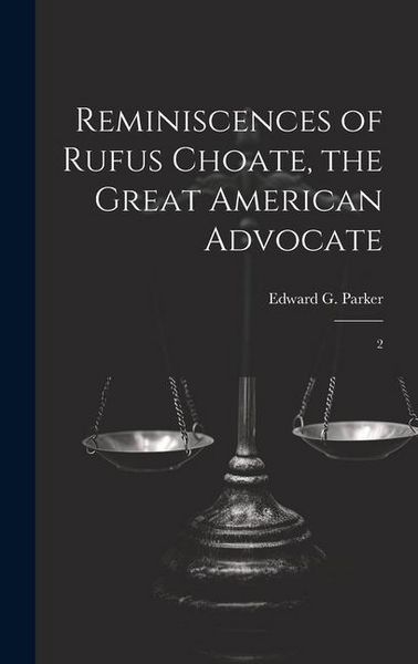 Produktbild: Reminiscences of Rufus Choate, the Great American Advocate