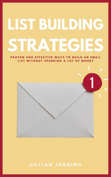 Produktbild: List Building Strategies - Proven And Effective Ways To Build An Email List Without Spending A Lot Of Money