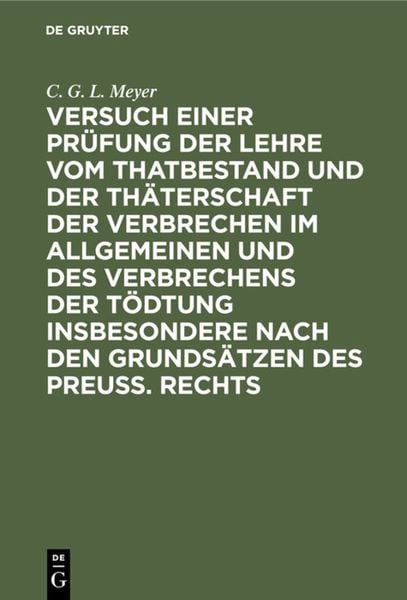 Versuch einer Prüfung der Lehre vom Thatbestand und der Thäterschaft der Verbrechen im Allgemeinen und des Verbrechens d