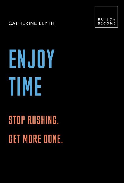 Produktbild: Blyth, C: Enjoy Time: Stop rushing. Get more done.