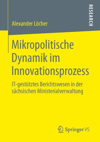 Mikropolitische Dynamik im Innovationsprozess, Taschenbuch von Alexander Löcher, Springer Fachmedien Wiesbaden GmbH, 9783658061685