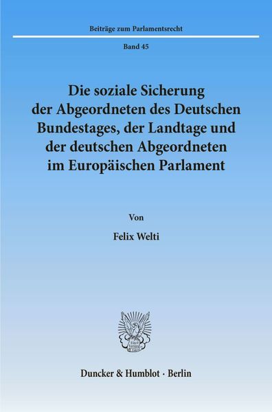 Produktbild: Die soziale Sicherung der Abgeordneten des Deutschen Bundestages, der Landtage und der deutschen Abgeordneten im Europ&auml;ischen Parlament.