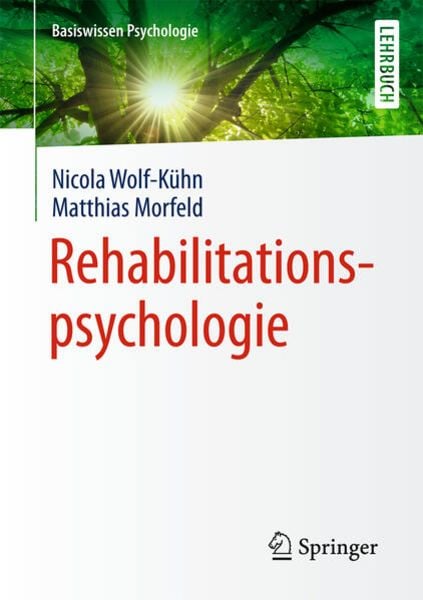 Rehabilitationspsychologie, Taschenbuch von Nicola Wolf-Kühn,Matthias Morfeld, Springer Fachmedien Wiesbaden GmbH, 978-3-531-17109-8