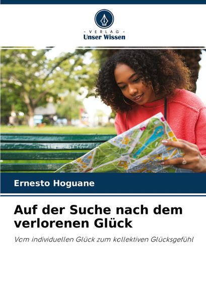 Auf der Suche nach dem verlorenen Glück, Taschenbuch von Ernesto Hoguane, Verlag Unser Wissen, 9786204436043