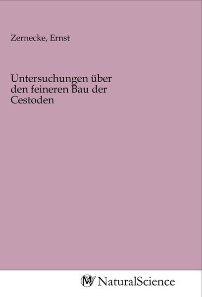 Untersuchungen über den feineren Bau der Cestoden, Taschenbuch von , MV-NaturalScience, 9783968780061