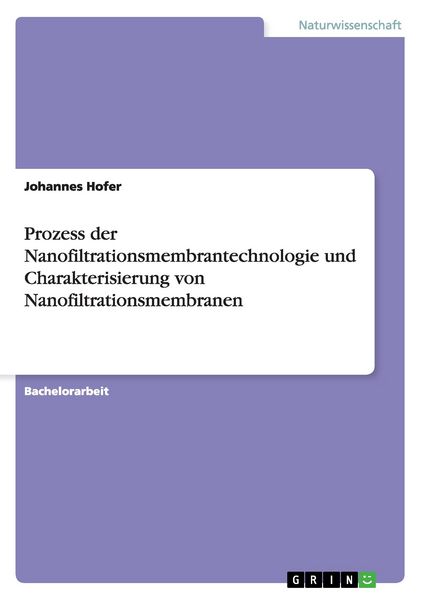 Produktbild: Prozess der Nanofiltrationsmembrantechnologie und Charakterisierung von Nanofiltrationsmembranen