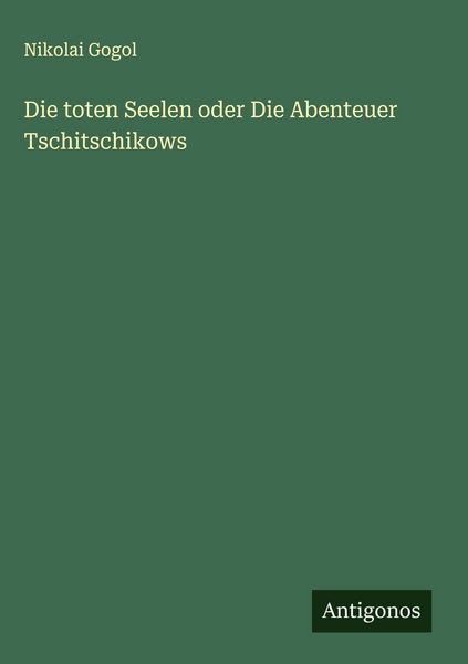 Produktbild: Die toten Seelen oder Die Abenteuer Tschitschikows