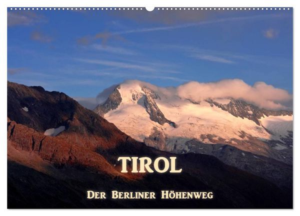 TIROL - Der Berliner Höhenweg (Wandkalender 2026 DIN A2 quer), CALVENDO Monatskalender