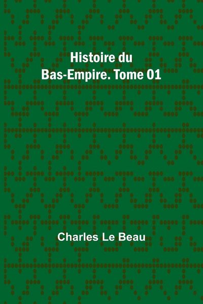 Produktbild: Histoire du Bas-Empire. Tome 01