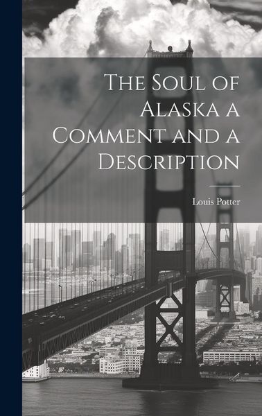Produktbild: The Soul of Alaska a Comment and a Description