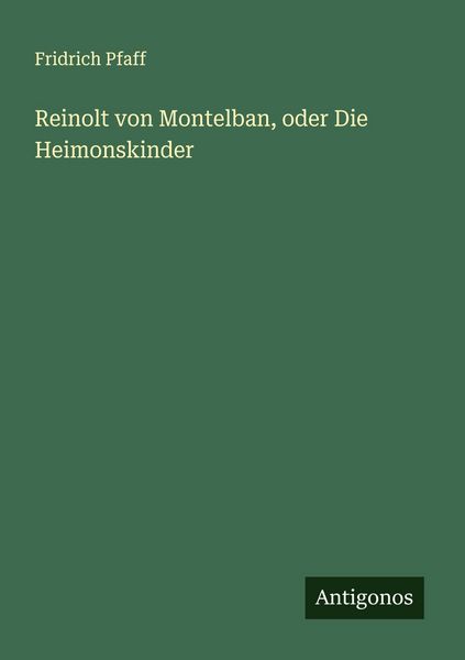 Produktbild: Reinolt von Montelban, oder Die Heimonskinder