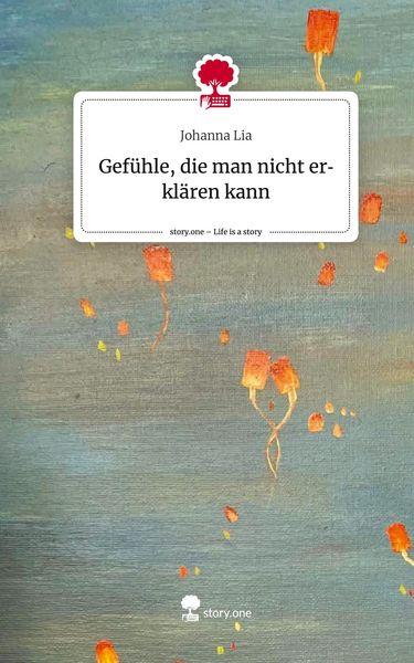 Produktbild: Gef&uuml;hle, die man nicht erkl&auml;ren kann. Life is a Story - story.one