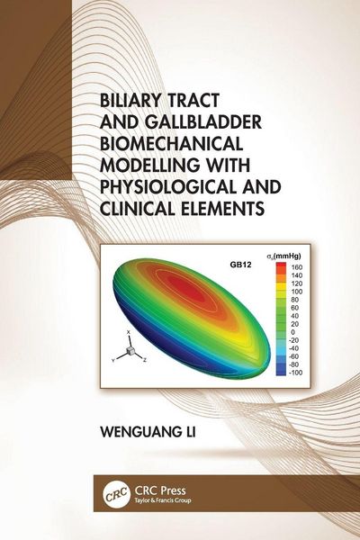 Produktbild: Biliary Tract and Gallbladder Biomechanical Modelling with Physiological and Clinical Elements