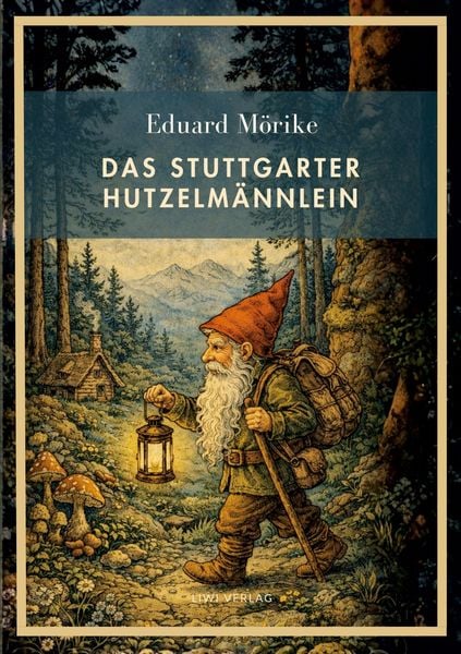Produktbild: Eduard M&ouml;rike: Das Stuttgarter Hutzelm&auml;nnlein. Vollst&auml;ndige Neuausgabe