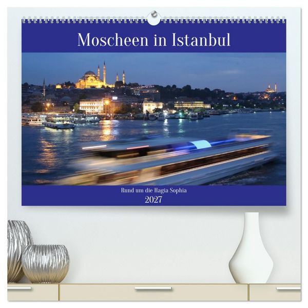 Produktbild: Moscheen in Istanbul. Rund um die Hagia Sophia (hochwertiger Premium Wandkalender 2027 DIN A2 quer), Kunstdruck in Hochglanz