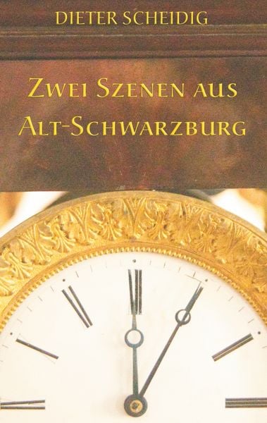 Zwei Szenen aus Alt-Schwarzburg, Taschenbuch von Dieter Scheidig, BoD – Books on Demand, 9783748110538
