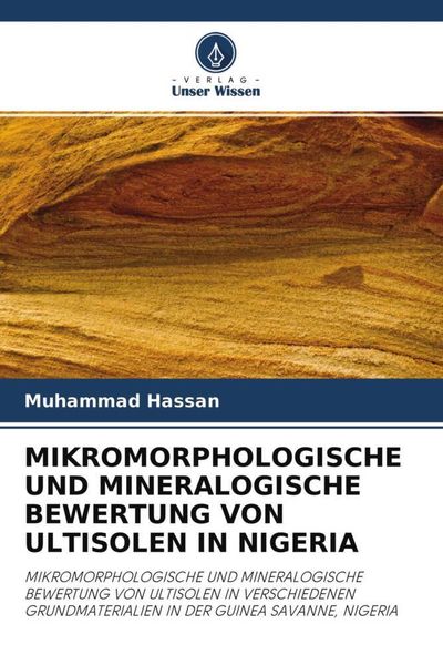 Mikromorphologische und Mineralogische Bewertung von Ultisolen in Nigeria, Taschenbuch von Muhammad Hassan, Verlag Unser Wissen, 9786203264395