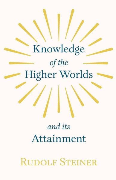 Produktbild: Knowledge of the Higher Worlds and Its Attainment