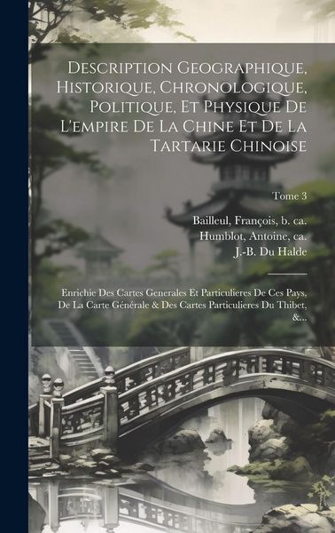 Produktbild: Description geographique, historique, chronologique, politique, et physique de l'empire de la Chine et de la Tartarie chinoise: Enrichie des cartes ge
