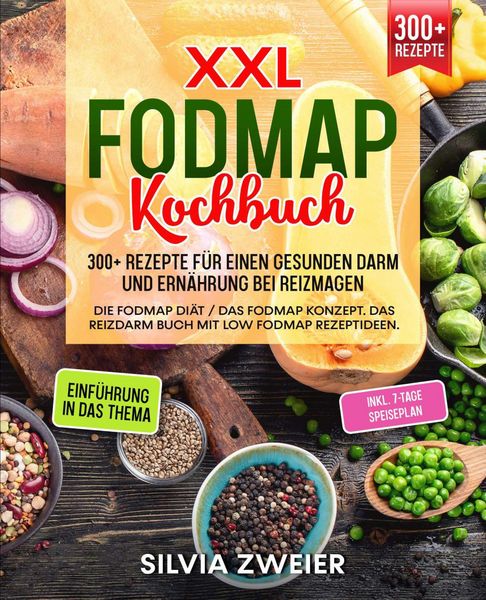 Produktbild: XXL FODMAP Kochbuch - 300+ Rezepte f&uuml;r einen gesunden Darm und Ern&auml;hrung bei Reizmagen