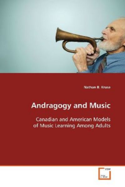 Kruse, N: Andragogy and Music -