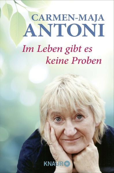 Im Leben gibt es keine Proben, Taschenbuch von Carmen-Maja Antoni, Knaur Taschenbuch, 9783426562291