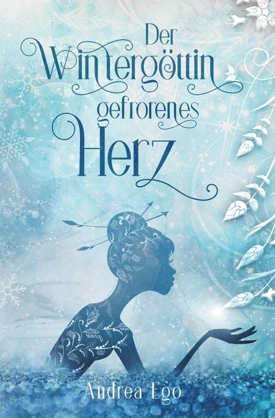 Der Wintergöttin gefrorenes Herz, Taschenbuch von Andrea Ego, Tolino Media
